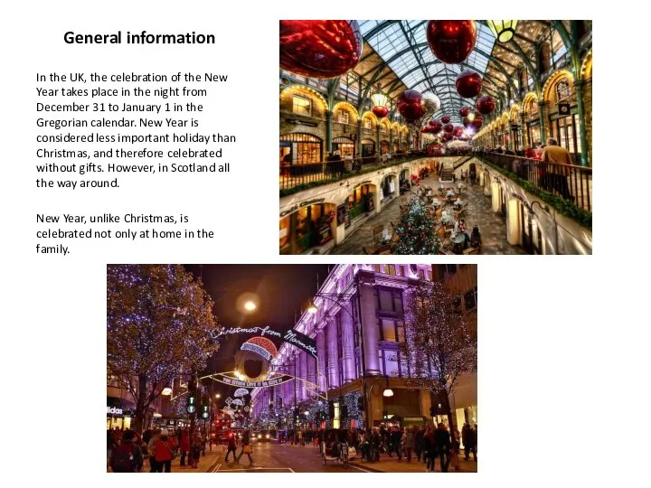 General information In the UK, the celebration of the New Year