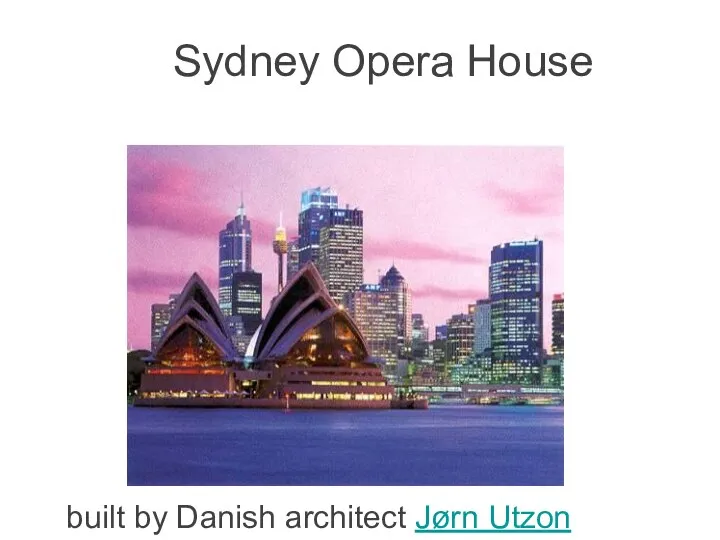 Sydney Opera House built by Danish architect Jørn Utzon