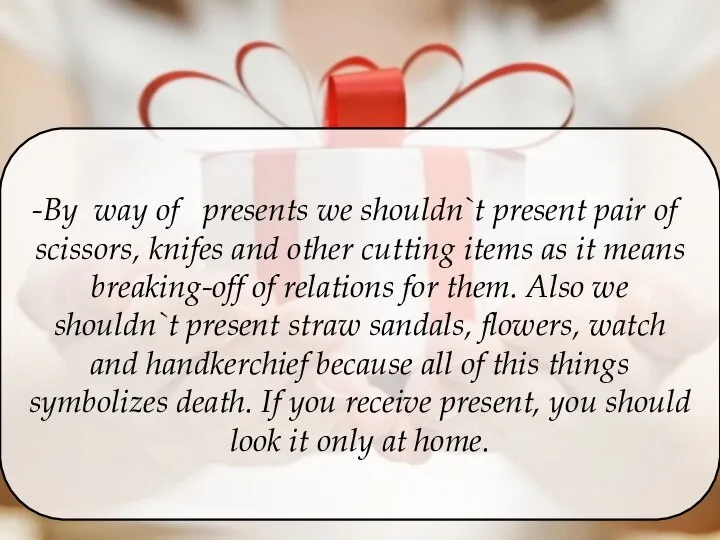 By way of presents we shouldn`t present pair of scissors, knifes