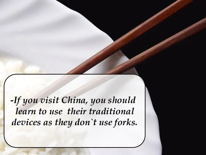 If you visit China, you should learn to use their traditional