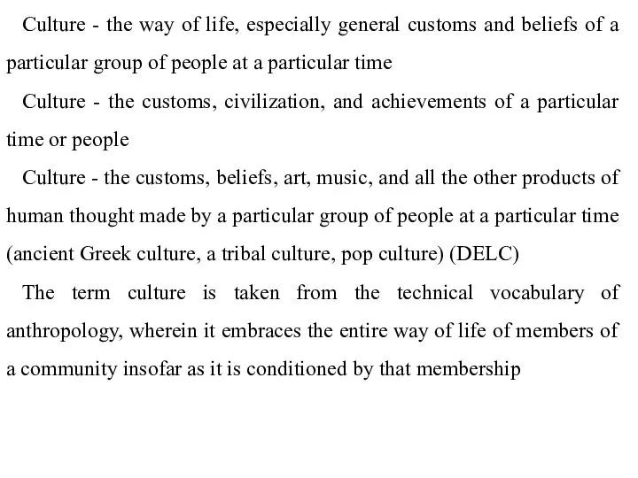 Culture - the way of life, especially general customs and beliefs