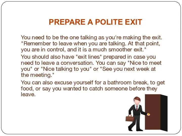 PREPARE A POLITE EXIT You need to be the one talking