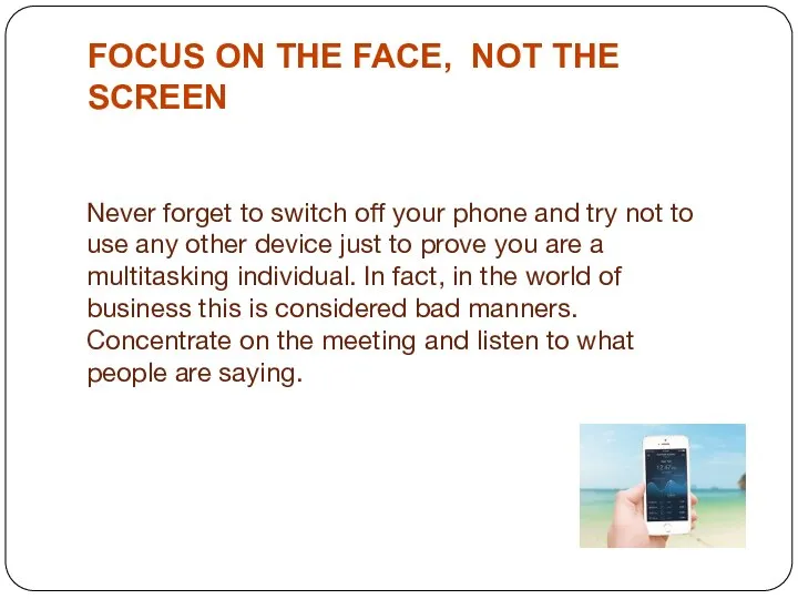 FOCUS ON THE FACE, NOT THE SCREEN Never forget to switch