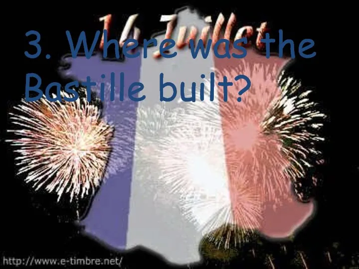 3. Where was the Bastille built?
