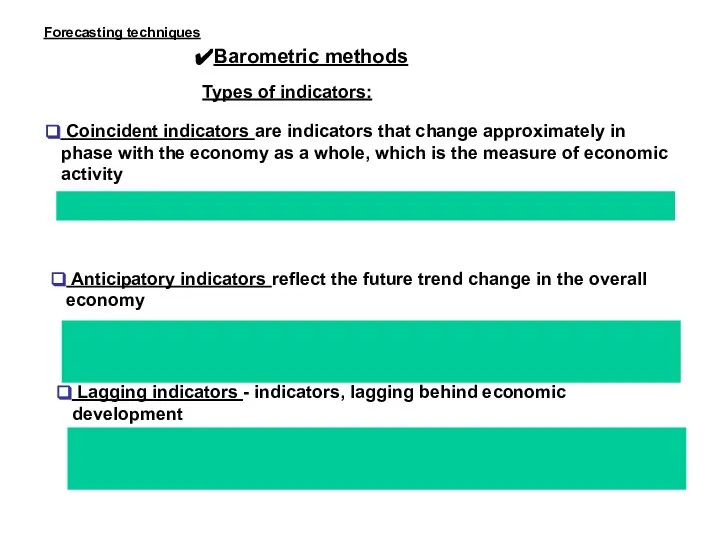 Types of indicators: Coincident indicators are indicators that change approximately in