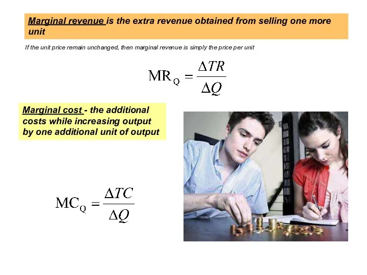Marginal revenue is the extra revenue obtained from selling one more