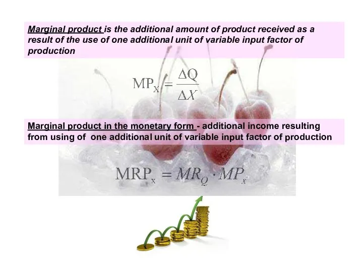 Marginal product is the additional amount of product received as a