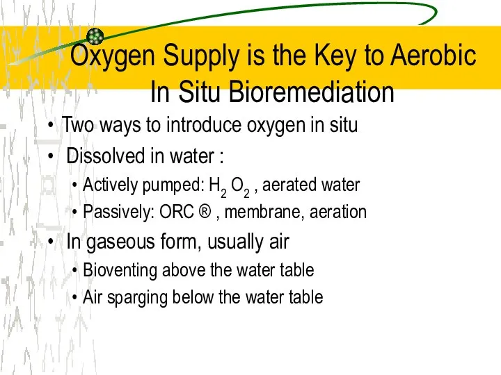 Two ways to introduce oxygen in situ Dissolved in water :