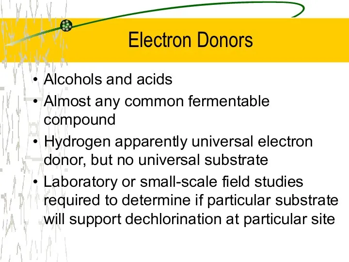 Electron Donors Alcohols and acids Almost any common fermentable compound Hydrogen