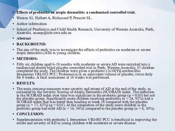 Effects of probiotics on atopic dermatitis: a randomised controlled trial. Weston