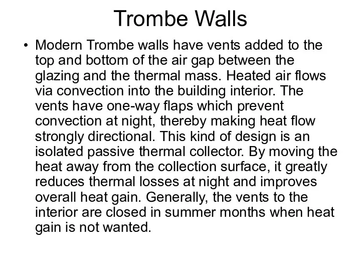 Trombe Walls Modern Trombe walls have vents added to the top