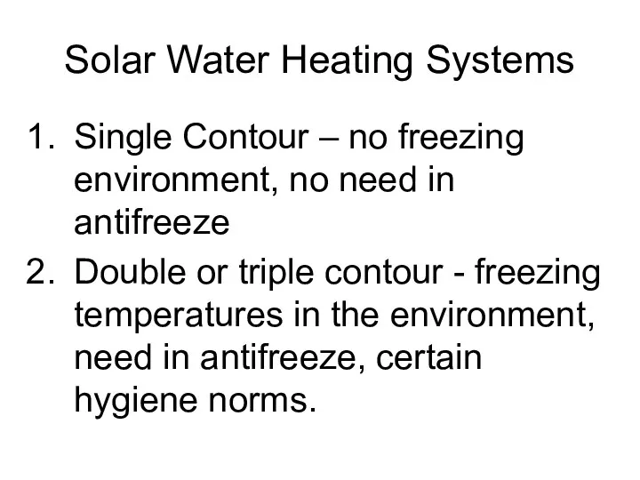 Solar Water Heating Systems Single Contour – no freezing environment, no