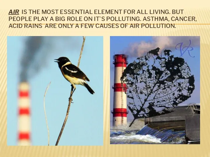 AIR IS THE MOST ESSENTIAL ELEMENT FOR ALL LIVING. BUT PEOPLE