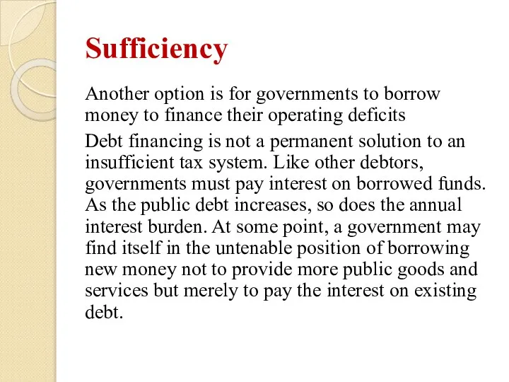 Sufficiency Another option is for governments to borrow money to finance