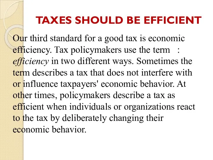 TAXES SHOULD BE EFFICIENT Our third standard for a good tax