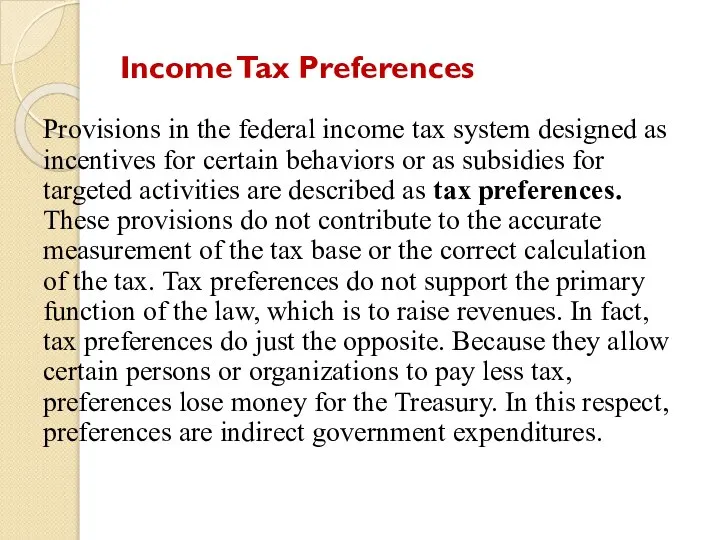 Income Tax Preferences Provisions in the federal income tax system designed