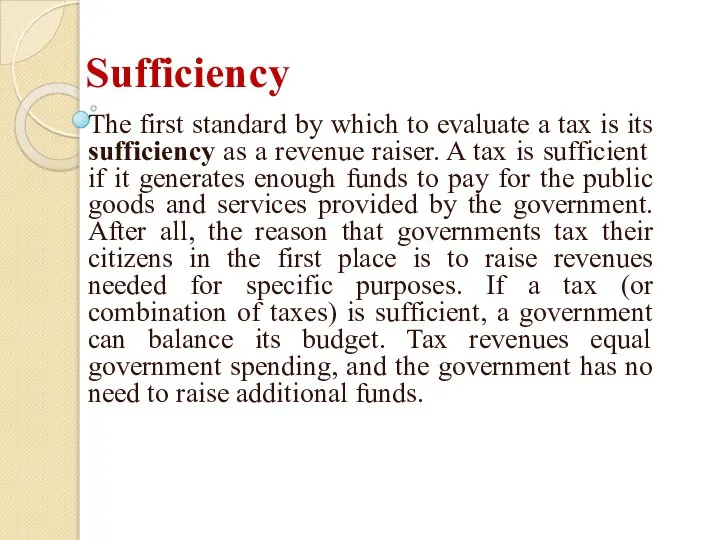 Sufficiency The first standard by which to evaluate a tax is