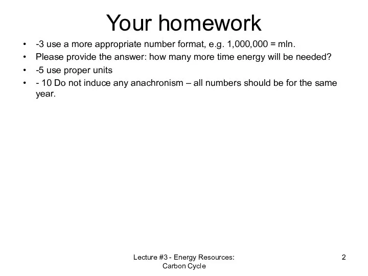 Your homework -3 use a more appropriate number format, e.g. 1,000,000