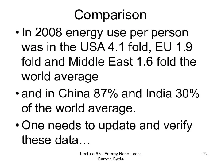 Comparison In 2008 energy use per person was in the USA