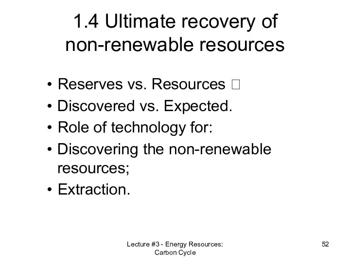 Lecture #3 - Energy Resources: Carbon Cycle 1.4 Ultimate recovery of