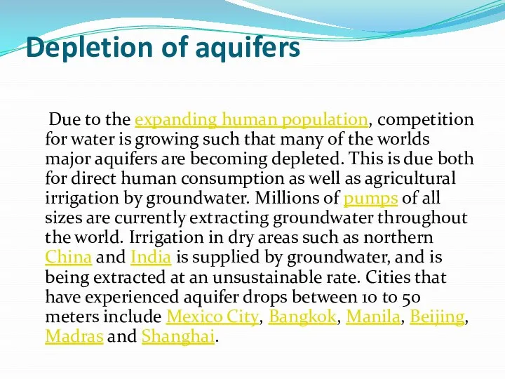 Depletion of aquifers Due to the expanding human population, competition for