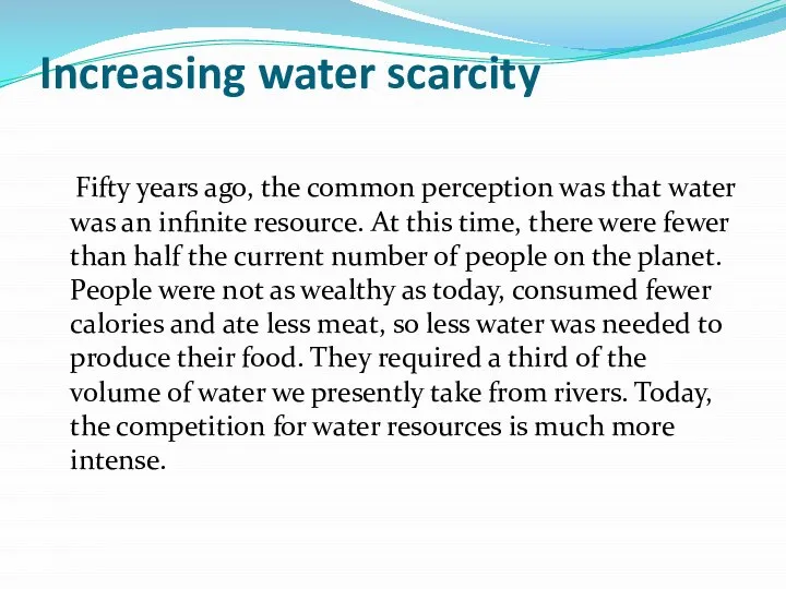 Increasing water scarcity Fifty years ago, the common perception was that