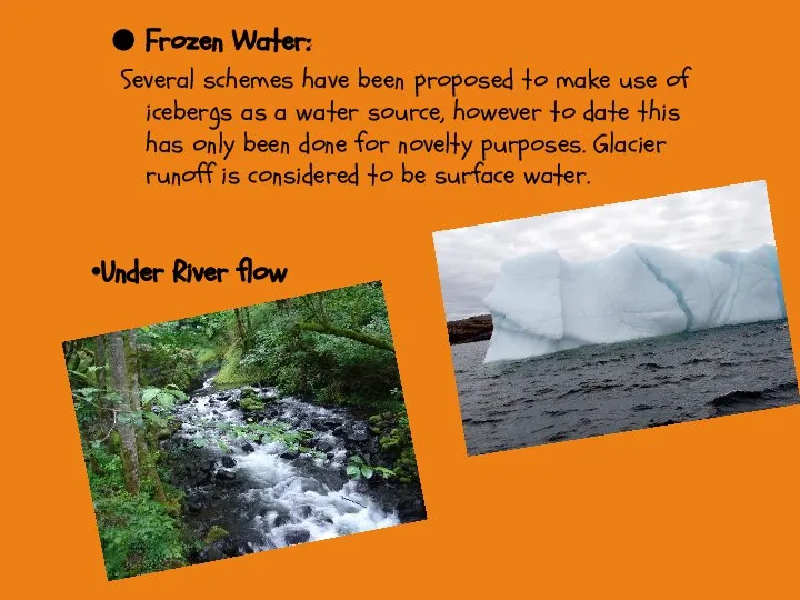 Frozen Water: Several schemes have been proposed to make use of