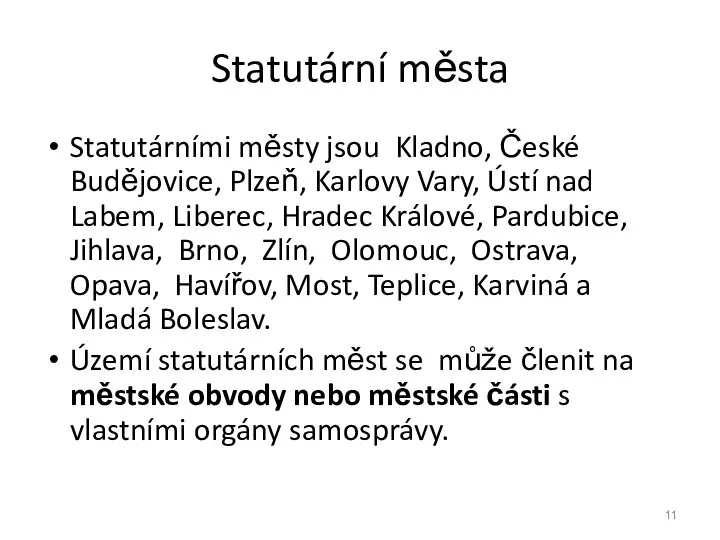 Statutární města Statutárními městy jsou Kladno, České Budějovice, Plzeň, Karlovy Vary,