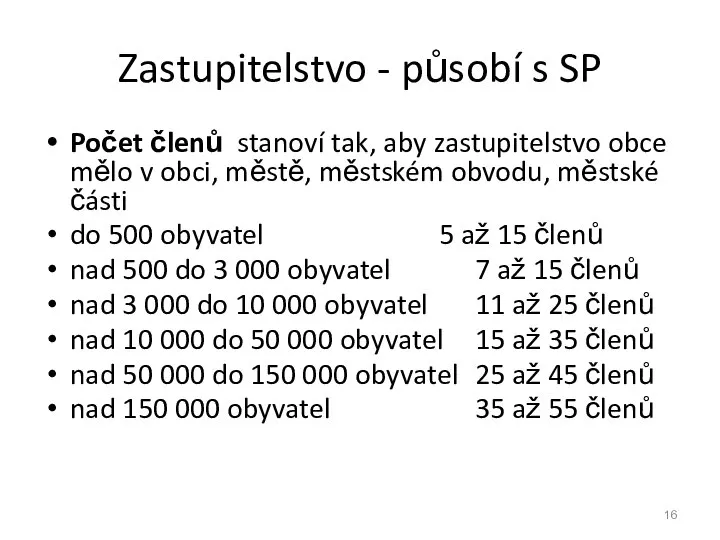 Zastupitelstvo - působí s SP Počet členů stanoví tak, aby zastupitelstvo