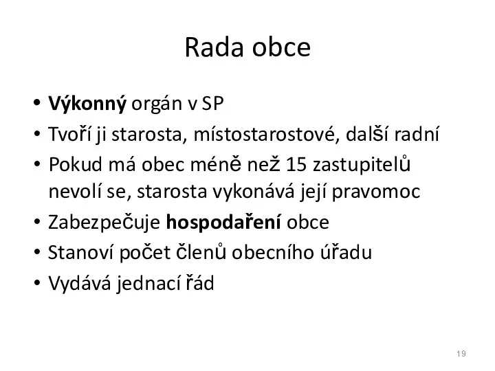 Rada obce Výkonný orgán v SP Tvoří ji starosta, místostarostové, další