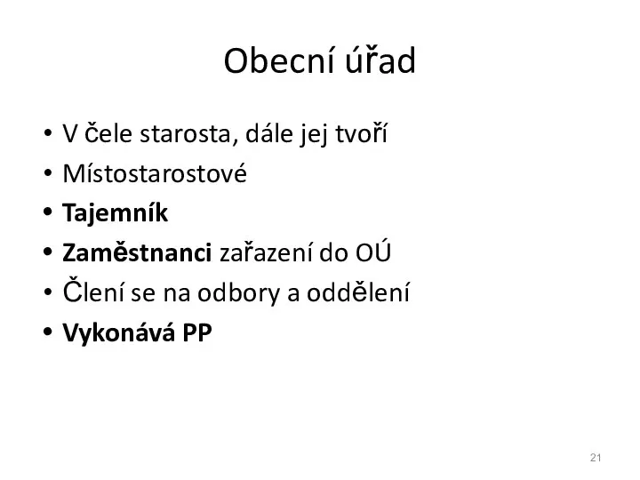 Obecní úřad V čele starosta, dále jej tvoří Místostarostové Tajemník Zaměstnanci