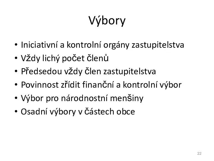 Výbory Iniciativní a kontrolní orgány zastupitelstva Vždy lichý počet členů Předsedou