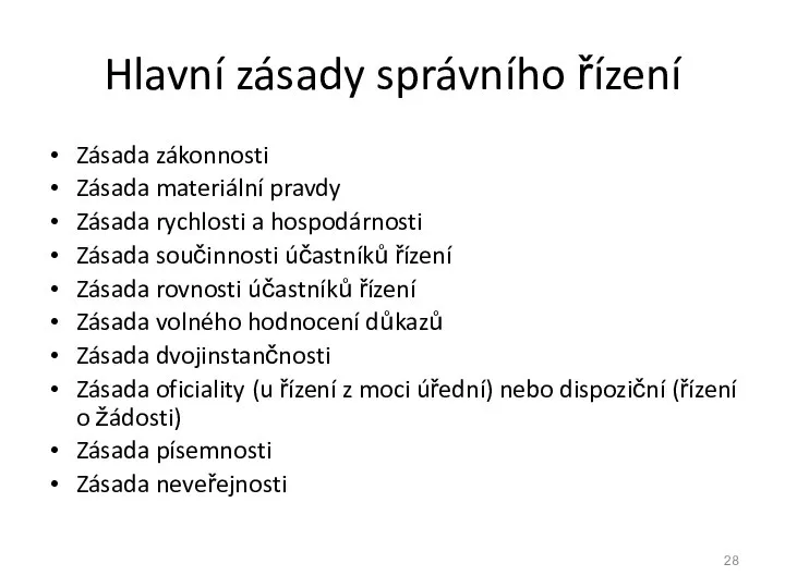 Hlavní zásady správního řízení Zásada zákonnosti Zásada materiální pravdy Zásada rychlosti