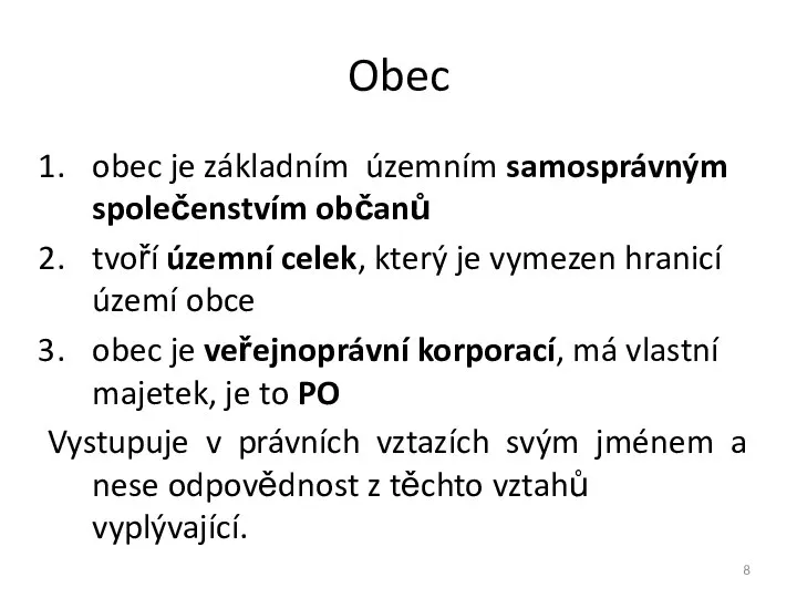 Obec obec je základním územním samosprávným společenstvím občanů tvoří územní celek,