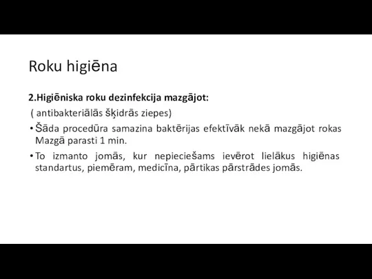 Roku higiēna 2.Higiēniska roku dezinfekcija mazgājot: ( antibakteriālās šķidrās ziepes) Šāda