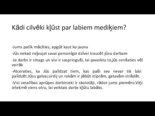 Kādi cilvēki kļūst par labiem mediķiem? -Jums patīk mācīties, apgūt kaut