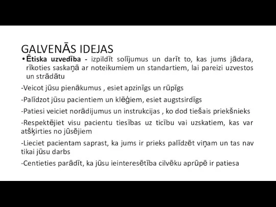 GALVENĀS IDEJAS Ētiska uzvedība - izpildīt solījumus un darīt to, kas