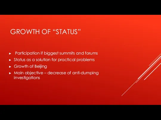 GROWTH OF “STATUS” Participation if biggest summits and forums Status as