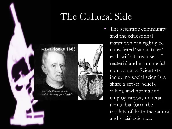 The Cultural Side The scientific community and the educational institution can