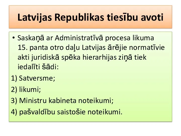 Latvijas Republikas tiesību avoti Saskaņā ar Administratīvā procesa likuma 15. panta