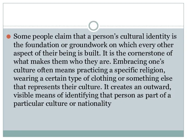 Some people claim that a person’s cultural identity is the foundation