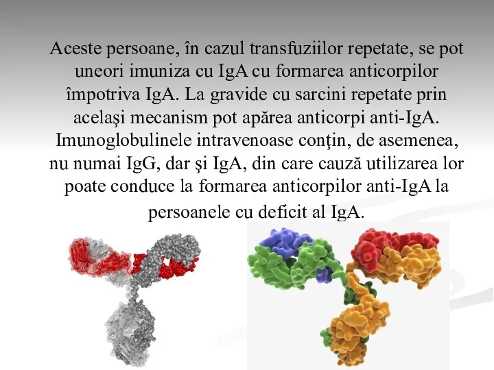 Aceste persoane, în cazul transfuziilor repetate, se pot uneori imuniza cu