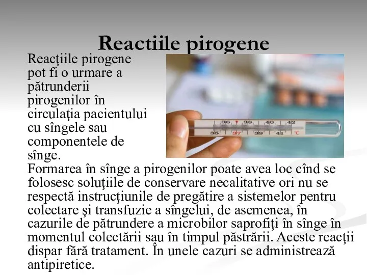 Reactiile pirogene Reacţiile pirogene pot fi o urmare a pătrunderii pirogenilor