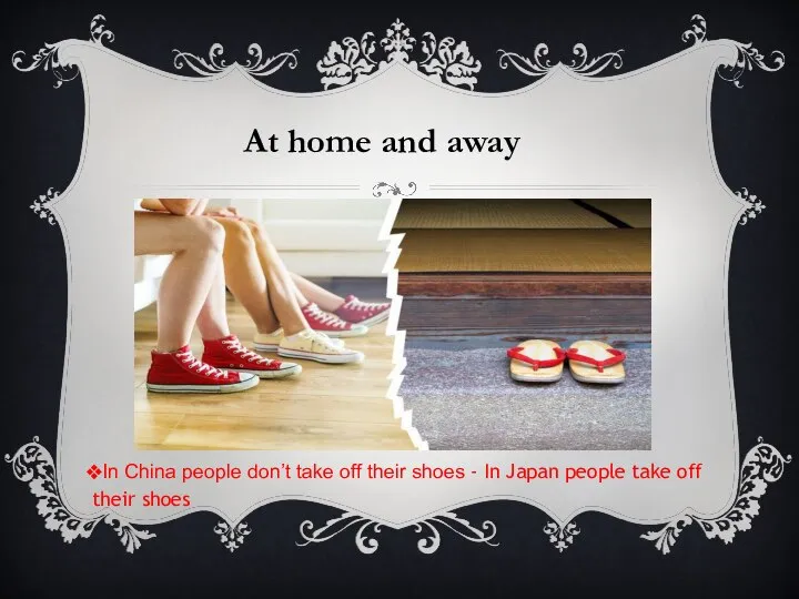 In China people don’t take off their shoes - In Japan