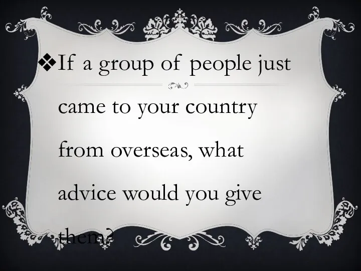 If a group of people just came to your country from
