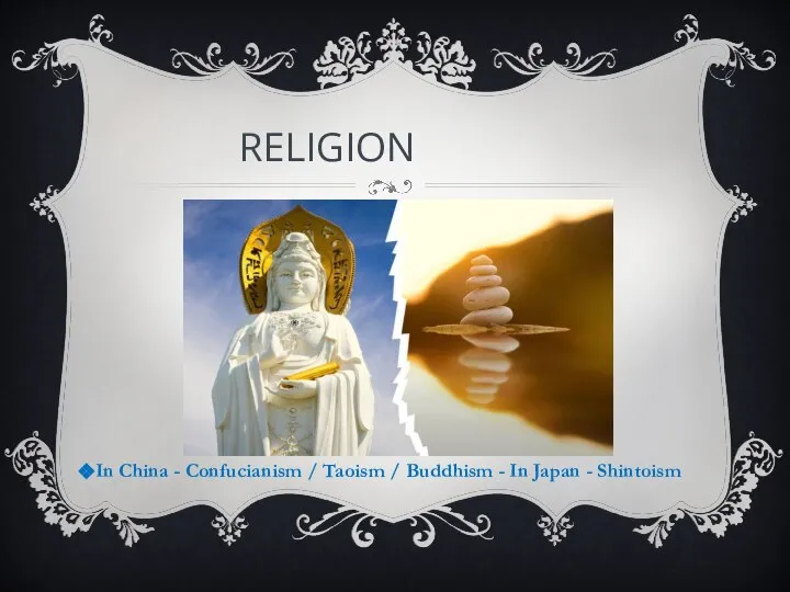 RELIGION In China - Confucianism / Taoism / Buddhism - In Japan - Shintoism
