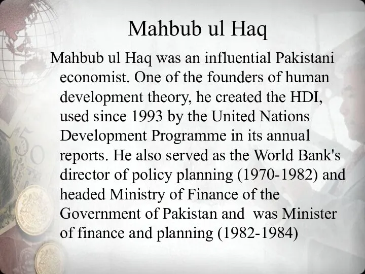 Mahbub ul Haq Mahbub ul Haq was an influential Pakistani economist.