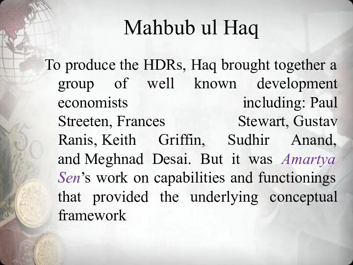 Mahbub ul Haq To produce the HDRs, Haq brought together a