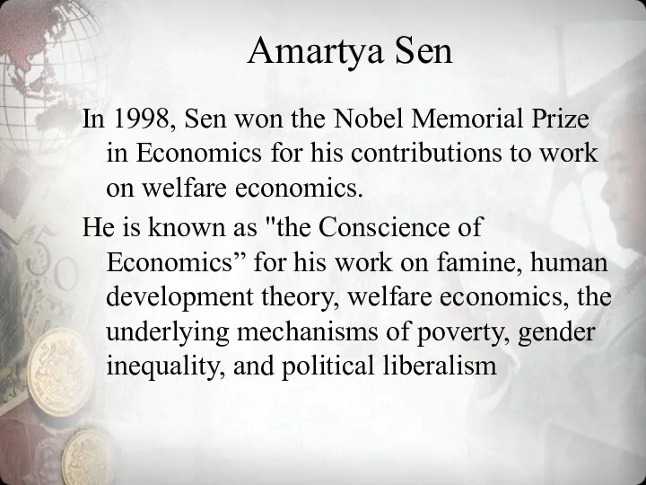 Amartya Sen In 1998, Sen won the Nobel Memorial Prize in