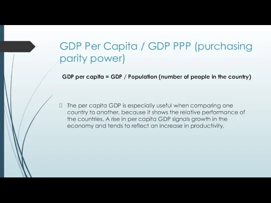 GDP Per Capita / GDP PPP (purchasing parity power) GDP per